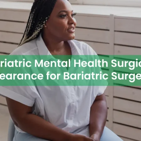 Bariatric Mental Health Surgical Clearance for Bariatric Surgery