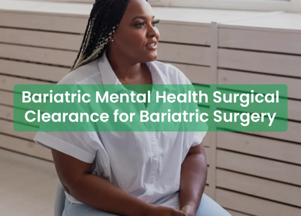 Bariatric Mental Health Surgical Clearance for Bariatric Surgery