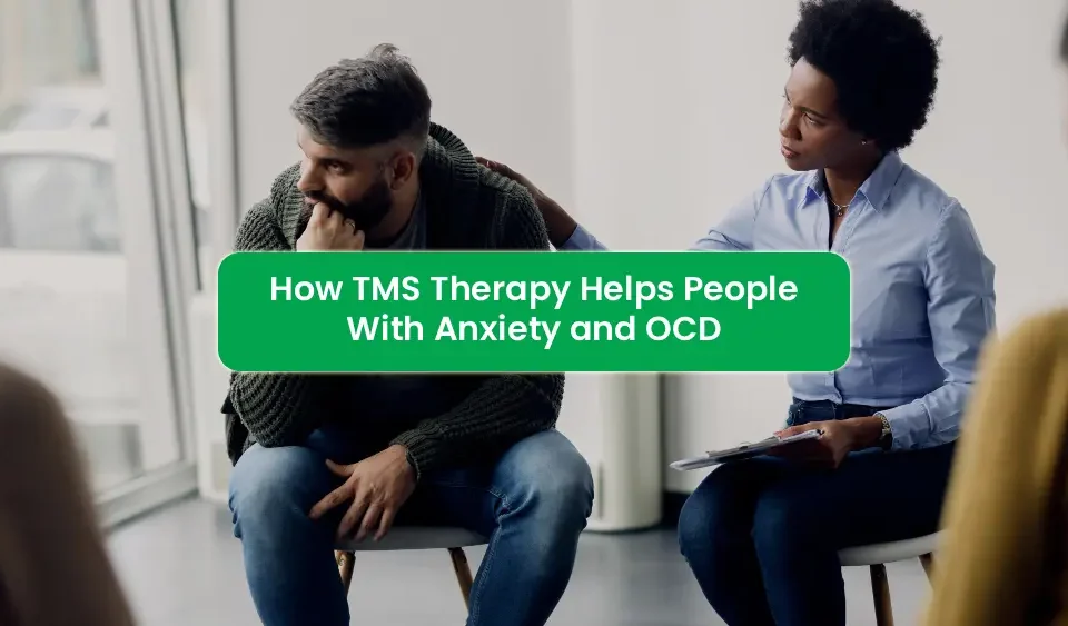 How TMS Therapy Helps People With Anxiety and OCD